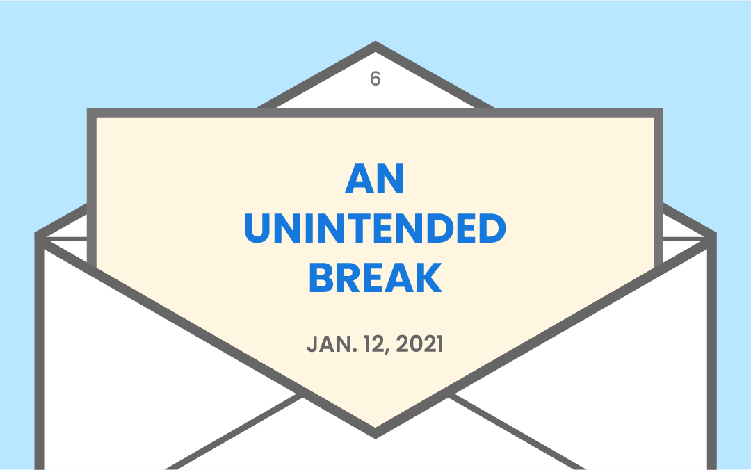 An unintended break from newsletter writing