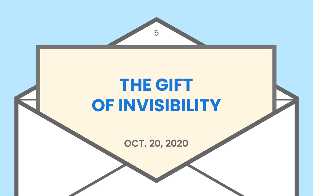 The gift of invisibility