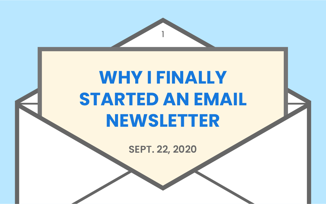 Why I finally started an email newsletter