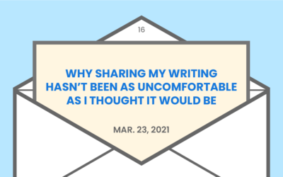 Why sharing my writing hasn’t been as uncomfortable as I thought it would be